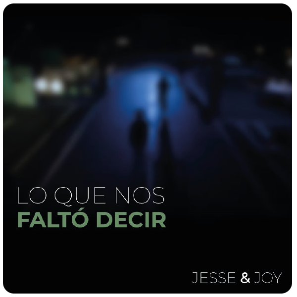 Jesse y Joy. Lo que nos faltó decir